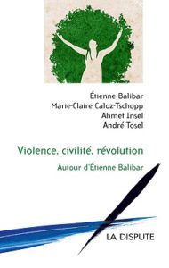 Violence, civilité, révolution ; autour d'Etienne Balibar